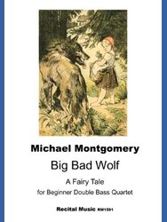 A sheet music score titled 'Big Bad Wolf' by Michael Montgomery, featuring an illustration of Little Red Riding Hood with a basket standing in a forest and looking towards a large wolf with its tongue out. Below the illustration, the text reads: 'Michael Montgomery', 'Big Bad Wolf', 'A Fairy Tale', 'for Beginner Double Bass Quartet', and 'Recital Music RM1591'."