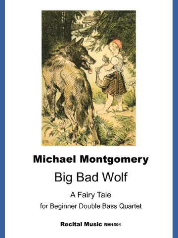 A sheet music score titled 'Big Bad Wolf' by Michael Montgomery, featuring an illustration of Little Red Riding Hood with a basket standing in a forest and looking towards a large wolf with its tongue out. Below the illustration, the text reads: 'Michael Montgomery', 'Big Bad Wolf', 'A Fairy Tale', 'for Beginner Double Bass Quartet', and 'Recital Music RM1591'."