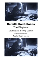 A black and white image featuring a portrait of the elderly composer Camille Saint-Saëns seated at a desk, repeated at the top and bottom. In the center, text reads: "Camille Saint-Saëns, The Elephant, Double Bass & String Quartet, Arranged by David Heyes, Recital Music RMD1593." This appears to be the cover of a sheet music arrangement.
