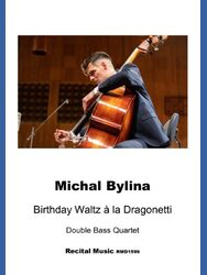 A man in a suit plays a double bass on a stage, with the text "Michal Bylina Birthday Waltz à la Dragonetti Double Bass Quartet Recital Music RMD1599" below the image.
