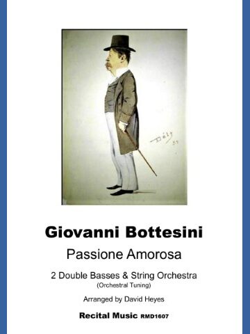 Giovanni Bottesini Passione Amorosa, 2 Double Basses & String Orchestra, (Orchestral Tuning) Arranged by David Heyes Recital Music RMD1607 appears below a caricature of Giovanni Bottesini, in formal attire with a top hat and cane.
