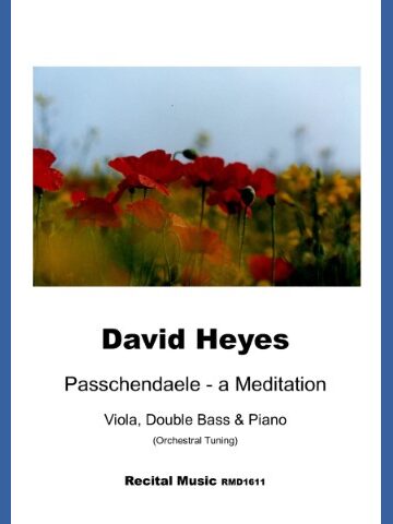 David Heyes Passchendaele - a Meditation Viola, Double Bass & Piano (Orchestral Tuning) Recital Music RMD1611 is written below the image which is a sheet music cover featuring a field of red poppies and yellow flowers under a blue sky, with the title