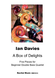 'A Box of Delights' by Ian Davies, featuring five pieces for Beginner Double Bass Quartet, published by Recital Music RMD1612. The cover art is an abstract, colorful painting of what appears to be the scroll and f-holes of a double bass."