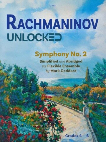 he image shows the cover of a musical score titled "Rachmaninov Unlocked: Symphony No. 2, Simplified and Abridged for Flexible Ensemble" by Mark Goddard, intended for grades 4-6. The cover features a vibrant, impressionistic painting of a coastal scene with a path leading towards the sea, surrounded by lush greenery and flowers. The text prominently displays "RACHMANINOV" in large, bold letters, followed by "UNLOCKED" and the symphony's title and author's name.
