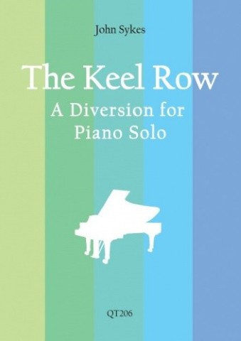 Cover image for the piano solo piece "The Keel Row: A Diversion for Piano Solo" by John Sykes. The image features the title and composer's name at the top, a silhouette of a grand piano in the center, and the catalog number "QT206" at the bottom, all set against a background of vertical stripes in shades of green and blue.