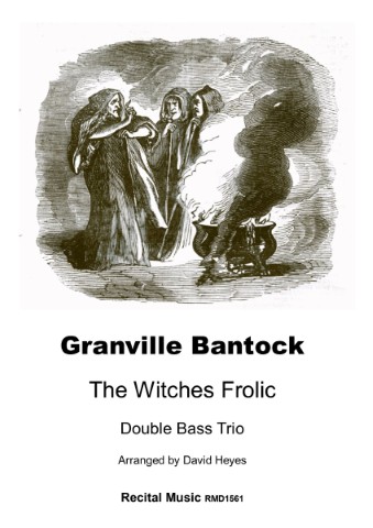 A sheet music cover featuring a black and white wood engraving illustration at the top, depicting three hooded witches gathered around a smoking cauldron, reminiscent of the witches from Shakespeare's Macbeth. Below the illustration, prominent text reads 'Granville Bantock' and 'The Witches Frolic', followed by 'Double Bass Trio' and 'Arranged by David Heyes'. At the very bottom, 'Recital Music RMD1561' is displayed.