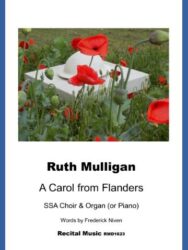 Image is a cover for a musical score titled "A Carol from Flanders" by Ruth Mulligan. The cover features a photograph of a white hat resting on a stone block in a field of red poppies and green plants. The text below the image identifies the work as being for SSA Choir & Organ (or Piano) with words by Frederick Niven. The publisher is listed as Recital Music RMD1623.