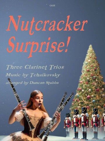 The image is a cover for a musical arrangement published by Clifton Edition titled "Nutcracker Surprise!" for three clarinet trios. It features a woman holding three clarinets with a surprised expression, a Christmas tree, and toy soldiers. The music is by Tchaikovsky and arranged by Duncan Stubbs. The publisher is shown as C651.