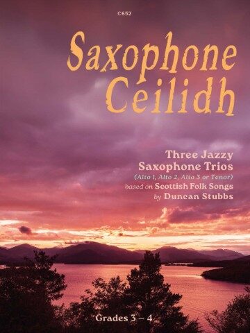 This is a cover page for a saxophone music book titled "Saxophone Céilidh," which features three jazzy saxophone trios based on Scottish folk songs by Duncan Stubbs. The image displays a sunset over a body of water with mountains in the background. The text on the cover also indicates that the music is for grades 3-4 and includes parts for Alto 1, Alto 2, Alto 3, or Tenor saxophones.