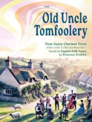 This image is a sheet music cover for "Old Uncle Tomfoolery," a collection of jazzy clarinet trios by Duncan Stubbs. The cover features a whimsical illustration of a group of musicians playing in a countryside scene, with a thatched-roof cottage in the background. The title is prominently displayed in a playful font, and the text below specifies the instrumentation and composer. The publisher is Clifton Edition and the number is shown as C533
