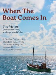 The book cover depicts a nautical scene with a small boat sailing on a calm sea under a cloudy sky. The title "When The Boat Comes In" is prominently displayed in red text, and the text below indicates it's a collection of folk tunes for two violins (or violin & viola) with optional cello, arranged by William McConnell and published by Clifton Edition. The book contains 25 folk tunes from the North of England and the number shown is C723.
