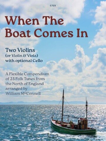 The book cover depicts a nautical scene with a small boat sailing on a calm sea under a cloudy sky. The title "When The Boat Comes In" is prominently displayed in red text, and the text below indicates it's a collection of folk tunes for two violins (or violin & viola) with optional cello, arranged by William McConnell and published by Clifton Edition. The book contains 25 folk tunes from the North of England and the number shown is C723.