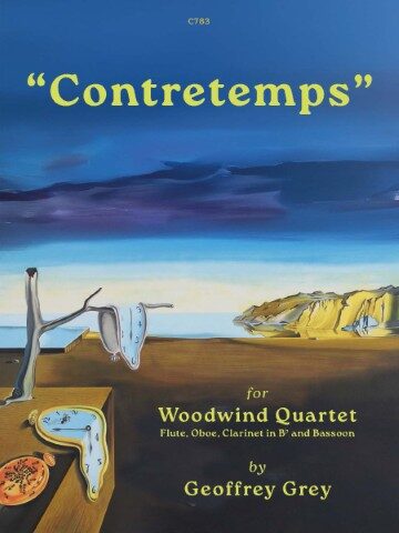 The image is the cover of a music score titled "Contretemps" by Geoffrey Grey, composed for a woodwind quartet. The score specifies the instrumentation as Flute, Oboe, Clarinet in B♭, and Bassoon. The publisher is Clifton Edition and the number is shown as C783.The artwork on the cover depicts a surreal landscape with melting clocks, strongly resembling the style of Salvador Dalí’s his famous painting "The Persistence of Memory".