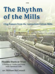 Image of an old Victorian mill on a piece of sheet music publication called C725 The Rhythm of the Mills Clog Dances from the Lancashire Cotton Mills Flexible Duets or Trios 2 Violins or Violin and Viola with Optional Cello arr. William McConnell