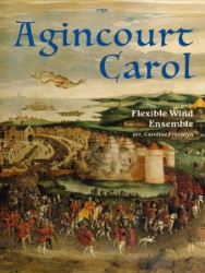 Cover image for a piece of sheet music published by CLfton Edition. The text includes C769 Agincourt Carol Flexible Wind Ensemble arr. Caroline Franklyn. The image also shows the background of this image depicts a detailed historical painting of a medieval battle scene and a town.