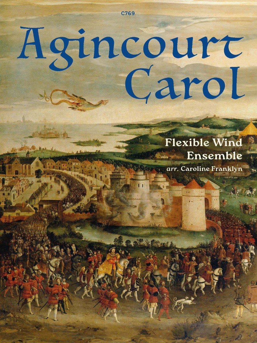Cover image for a piece of sheet music published by CLfton Edition. The text includes C769 Agincourt Carol Flexible Wind Ensemble arr. Caroline Franklyn. The image also shows the background of this image depicts a detailed historical painting of a medieval battle scene and a town.