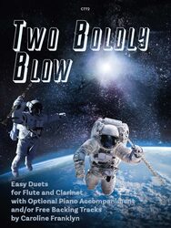 A book cover titled "Two Boldly Blow" for Easy Duets for Flute and Clarinet with Optional Piano Accompaniment and/or Free Backing Tracks by Caroline Franklyn, featuring two astronauts in space, one playing a flute and the other a clarinet, with Earth visible in the background and stars scattered across the dark sky. The top left corner displays "C772".