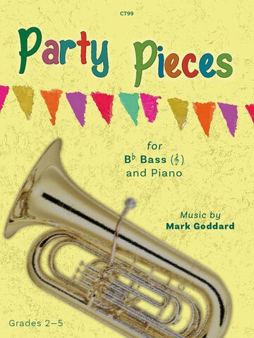 Cover of the sheet music book 'Party Pieces' by Mark Goddard, for Bb Bass (Tuba) and Piano, Grades 2-5. The cover features a colorful banner of triangular flags at the top, and a golden tuba in the lower half. The title 'Party Pieces' is written in large, colorful, playful letters. Additional text includes 'C799' at the top, and 'Music by Mark Goddard' and 'Grades 2-5' at the bottom.