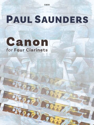 A cover image for a musical score titled "Canon for Four Clarinets" by Paul Saunders, featuring the catalog number C800 at the top. The background has abstract, geometric shapes in muted blues and grays, with a faded musical stave pattern at the bottom.