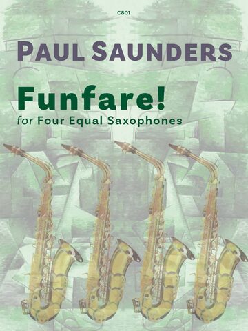 Cover art for "Funfare! for Four Equal Saxophones" by Paul Saunders. The image features the title "Funfare!" in large green text, with "PAUL SAUNDERS" above it and "for Four Equal Saxophones" below. Four golden saxophones are arranged vertically at the bottom of the image, set against a muted green, abstract background. The code "C801" is at the top centre.