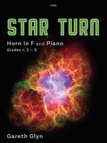 Image of a music book cover titled "STAR TURN" for Horn in F and Piano, by Gareth Glyn. The cover features an image of a colorful nebula, possibly the Crab Nebula, and indicates the music is suitable for Grades c. 3 – 5. The catalogue number C806 is visible at the top.