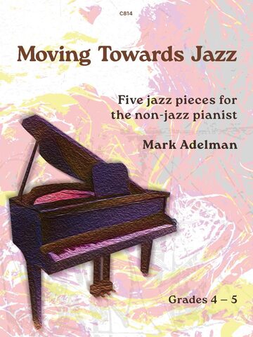 Book cover titled 'Moving Towards Jazz: Five jazz pieces for the non-jazz pianist' by Mark Adelman, featuring a grand piano and indicating Grades 4-5."