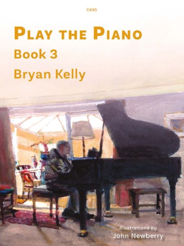 'Play the Piano Book 3' by Bryan Kelly, with illustrations by John Newberry. The cover features a painting of a person seated at a grand piano in a room with a large window and warm lighting."