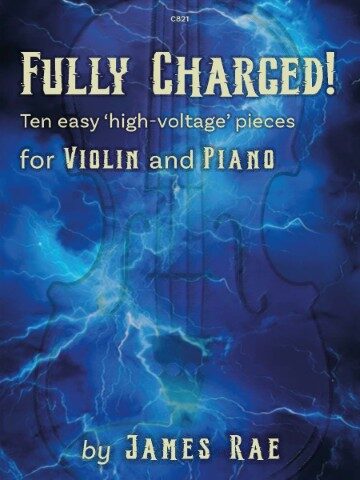 Book cover for 'FULLY CHARGED! Ten easy 'high-voltage' pieces for VIOLIN and PIANO by JAMES RAE', featuring a blue background with lightning bolts and a subtle violin outline.