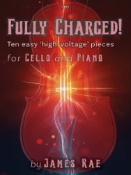 Book cover for 'FULLY CHARGED! Ten easy 'high-voltage' pieces for CELLO and PIANO by JAMES RAE', featuring a dark red background with lightning bolts and a subtle cello outline.
