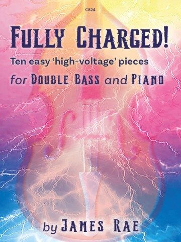 Book cover for 'FULLY CHARGED! Ten easy 'high-voltage' pieces for DOUBLE BASS and PIANO by JAMES RAE', featuring a pink and bright blue background with lightning bolts and a subtle double bass outline.