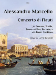 This image is the cover for the sheet music for Alessandro Marcello's Concerto di Flauti. The composition is for descant, treble, tenor, and bass recorders with basso continuo and was edited by David Lasocki. The background image is a view of the Riva degli Schiavoni. Museum by Canaletto.