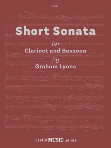Cover of "Short Sonata for Clarinet and Bassoon by Graham Lyons" from the Useful MUSIC Series. The title "Short Sonata" is prominently displayed, followed by "for Clarinet and Bassoon" and "by Graham Lyons". The bottom of the cover states "Useful MUSIC Series". The background subtly features musical notation.