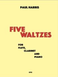 Cover image of a piece of sheet music. The text displayed is Paul Harris Five Waltzes For Flue Clarinet and PIano QT12