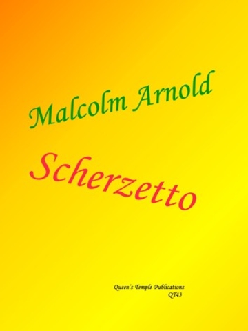 Cover image of a piece of sheet music. The the text is Malcolm Arnold (written in green) Scherzetto (written in red) and Queens Temple Publications QT43 written in black. The background colour is orange on the top left and gradually changes to bright yellow for the bulk of the image.