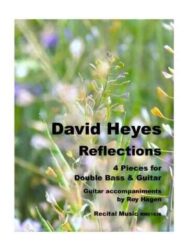 Cover of a music score titled "Reflections" by David Heyes, featuring "4 Pieces for Double Bass & Guitar" with "Guitar accompaniments by Roy Hagen." The publisher is "Recital Music RMD1636." The background is a blurred image of green plants with some small white and yellow flowers.