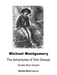 This black and white image is a musical score cover for a double bass quartet arrangement of "The Adventures of Tom Sawyer" by Michael Montgomery. It features an illustration of Tom Sawyer sitting in a natural setting. The text include the publisher name Recital Music and the catalogue number RMD1639