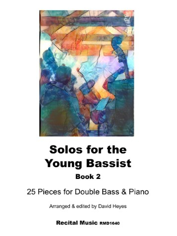 "Solos for the Young Bassist, Book 2," which contains 25 pieces for double bass and piano, arranged and edited by David Heyes. The book is published by Recital Music with the catalog number RMD1640. The cover features an abstract, colorful artwork.