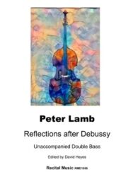 Cover art for 'Reflections after Debussy' by Peter Lamb, featuring an abstract, colorful painting of a double bass. The painting uses a vibrant palette of blues, oranges, purples, and yellows. Below the artwork, text reads: 'Peter Lamb Reflections after Debussy Unaccompanied Double Bass Edited by David Heyes Recital Music RMD1555'.