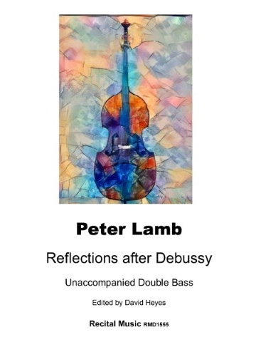 Cover art for 'Reflections after Debussy' by Peter Lamb, featuring an abstract, colorful painting of a double bass. The painting uses a vibrant palette of blues, oranges, purples, and yellows. Below the artwork, text reads: 'Peter Lamb Reflections after Debussy Unaccompanied Double Bass Edited by David Heyes Recital Music RMD1555'.