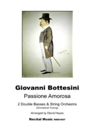 Giovanni Bottesini Passione Amorosa, 2 Double Basses & String Orchestra, (Orchestral Tuning) Arranged by David Heyes Recital Music RMD1607 appears below a caricature of Giovanni Bottesini, in formal attire with a top hat and cane.